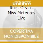 Ruiz, Olivia - Miss Meteores Live