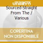 Sourced-Straight From The / Various cd