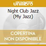Night Club Jazz (My Jazz) cd