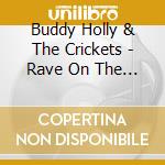 Buddy Holly & The Crickets - Rave On The Very Best Of (3 Cd) cd musicale di Buddy Holly
