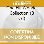 One Hit Wonder Collection (3 Cd) cd musicale