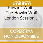 Howlin'' Wolf - The Howlin Wolf London Session (2 Cd) cd