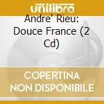 Andre' Rieu: Douce France (2 Cd) cd