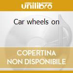 Car wheels on cd