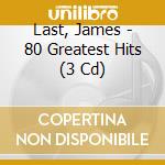 Last, James - 80 Greatest Hits (3 Cd) cd musicale di Last, James