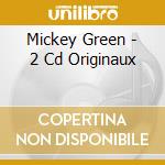 Mickey Green - 2 Cd Originaux cd musicale di Mickey Green
