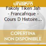 Fakoly Tiken Jah - Francafrique - Cours D Histoire (2 Cd) cd