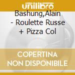 Bashung,Alain - Roulette Russe + Pizza Col cd