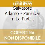 Salvatore Adamo - Zanzibar + La Part De L'Ange (2 Cd) cd musicale di Adamo, Salvatore