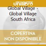 Global Village - Global Village South Africa cd