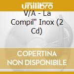 V/A - La Compil'' Inox (2 Cd) cd