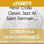 Henri Crolla - Classic Jazz At Saint Germain Des Pres (3 Cd) cd musicale di Artisti Vari