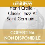 Henri Crolla - Classic Jazz At Saint Germain Des Pres (3 Cd) cd