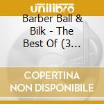 Barber Ball & Bilk - The Best Of (3 Cd)
