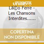 Leo Ferre - Les Chansons Interdites... Et Autres Vol.2 cd