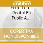 Ferre Leo - Recital En Public A Bobino-196 cd musicale di Ferre Leo