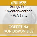 Songs For Sweaterweather - V/A (2 Cd) cd