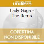 Lady Gaga - The Remix cd musicale di LADY GAGA