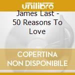 James Last - 50 Reasons To Love cd