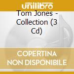 Tom Jones - Collection (3 Cd) cd musicale di Tom Jones