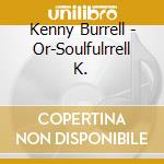Kenny Burrell - Or-Soulfulrrell K. cd