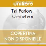 Tal Farlow - Or-meteor cd musicale di Tal Farlow