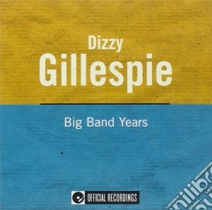 Dizzy Gillespie - Or-big Band Years cd musicale di Dizzy Gillespie