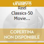 Reel Classics-50 Movie Greats-V/A-3Cd- cd