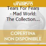 Tears For Fears - Mad World: The Collection (2 Cd) cd musicale di Tears For Fears
