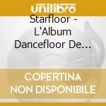 Starfloor - L'Album Dancefloor De L'Anne3E (2 Cd) cd