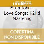 Elton John - Love Songs: K2Hd Mastering cd