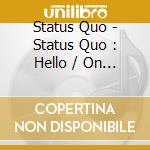 Status Quo - Status Quo : Hello / On The Level / (4 Cd) cd