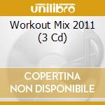 Workout Mix 2011 (3 Cd) cd musicale