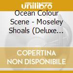 Ocean Colour Scene - Moseley Shoals (Deluxe Edition) (2 Cd)