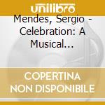 Mendes, Sergio - Celebration: A Musical Journey (2 Cd) cd
