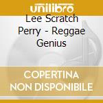 Lee Scratch Perry - Reggae Genius cd musicale di Lee Scratch Perry