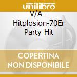 V/A - Hitplosion-70Er Party Hit cd