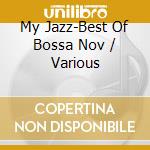 My Jazz-Best Of Bossa Nov / Various cd musicale