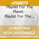 Playlist For The Planet - Playlist For The Planet cd