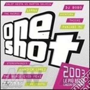One Shot 2003 - One Shot 2003 cd musicale di Artisti Vari