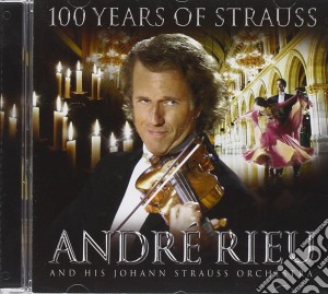 Andre' Rieu: 100 Years Of Strauss cd musicale di Andre' Rieu