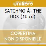 SATCHMO À“ THE BOX (10 cd) cd