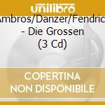 Ambros/Danzer/Fendrich - Die Grossen (3 Cd) cd musicale di Ambros/Danzer/Fendrich