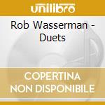 Rob Wasserman - Duets cd musicale di Rob Wasserman