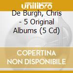De Burgh, Chris - 5 Original Albums (5 Cd) cd