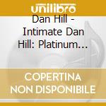 Dan Hill - Intimate Dan Hill: Platinum Collection cd