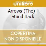 Arrows (The) - Stand Back cd
