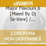 Major Flavours 6 [Mixed By Dj Sir-Vere] / Various (2 Cd) cd