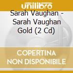 Sarah Vaughan - Sarah Vaughan Gold (2 Cd) cd