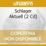 Schlager Aktuell (2 Cd) cd musicale di Polystar